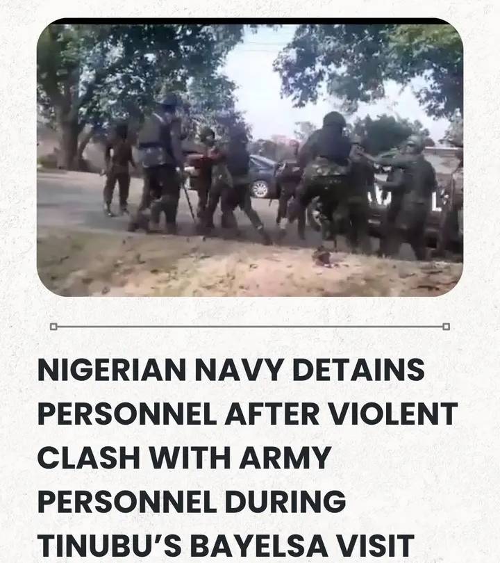 Nigerian Navy Detains Personnel After Violent Clash With Army Personnel During Tinubu’s Bayelsa Visi...