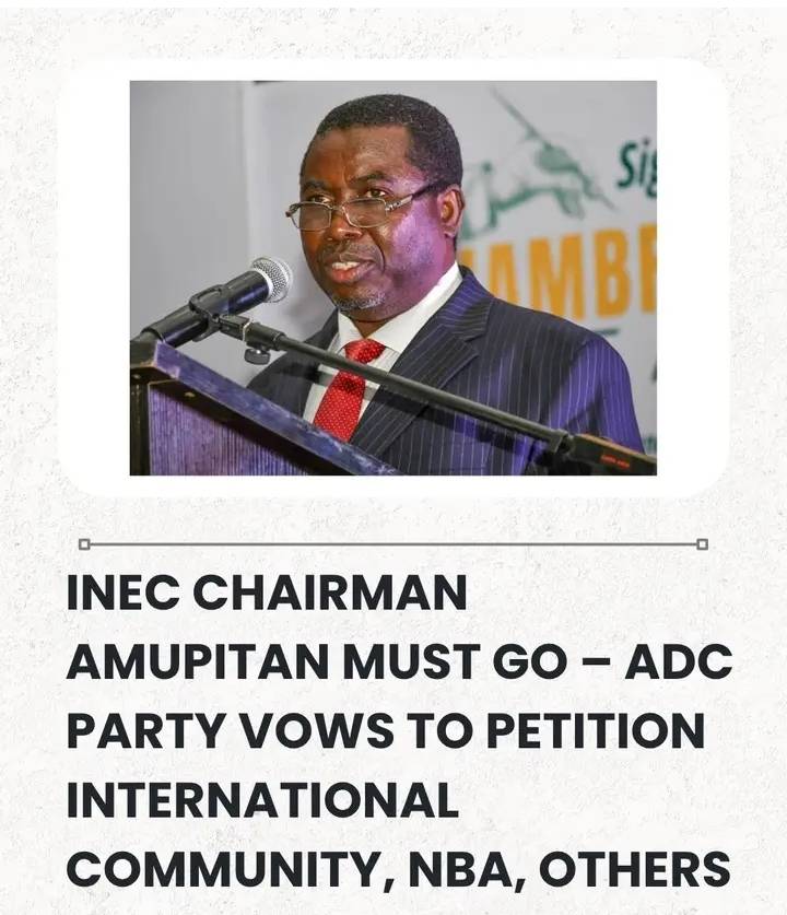 INEC Chairman Amupitan Must Go – ADC Party Vows To Petition International Community, NBA, Others