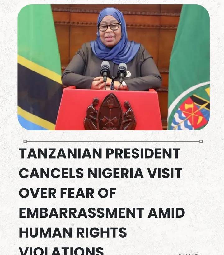 Tanzanian President Cancels Nigeria Visit Over Fear Of Embarrassment Amid Human Rights Violations, R...