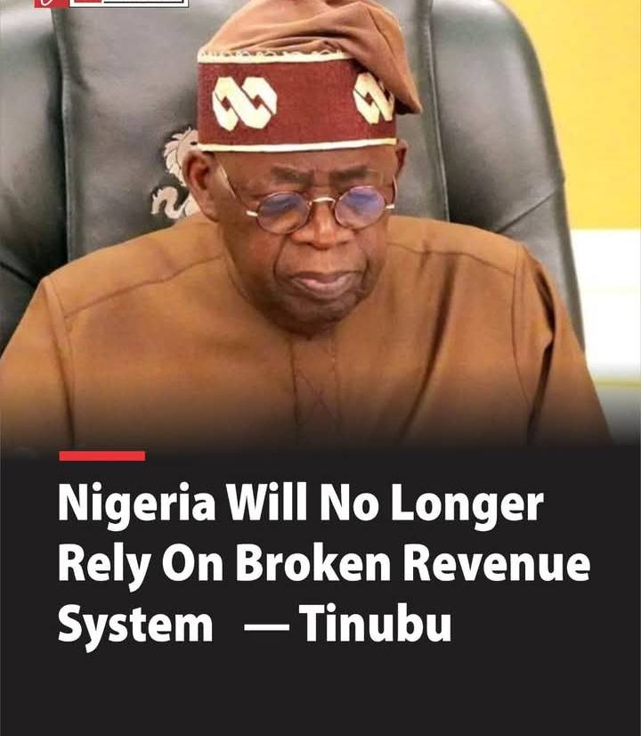 Nigeria Will No Longer Rely On Broken Revenue System — Tinubu