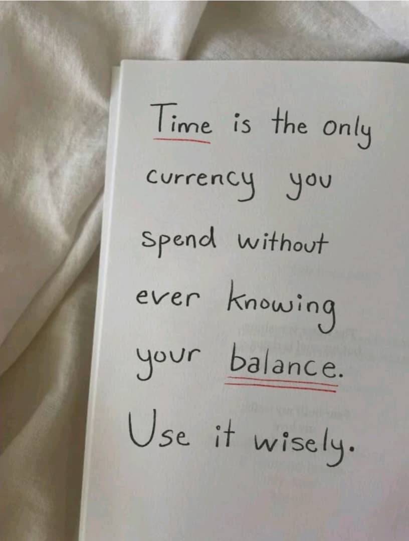 Apply yourself to productive ventures for we have, but a very and unknown duration of TIME here... m...