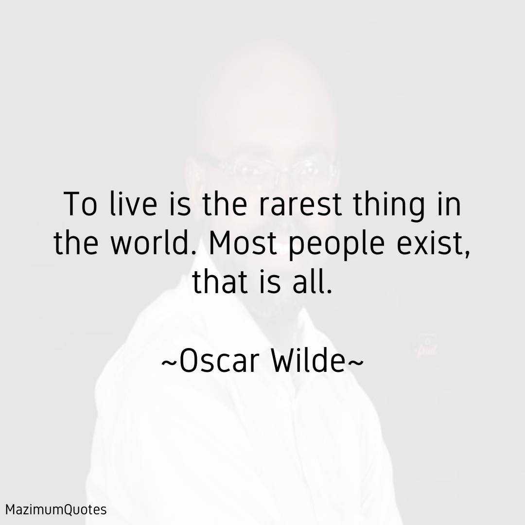Most people just exist.... I refuse to just exist!!!!