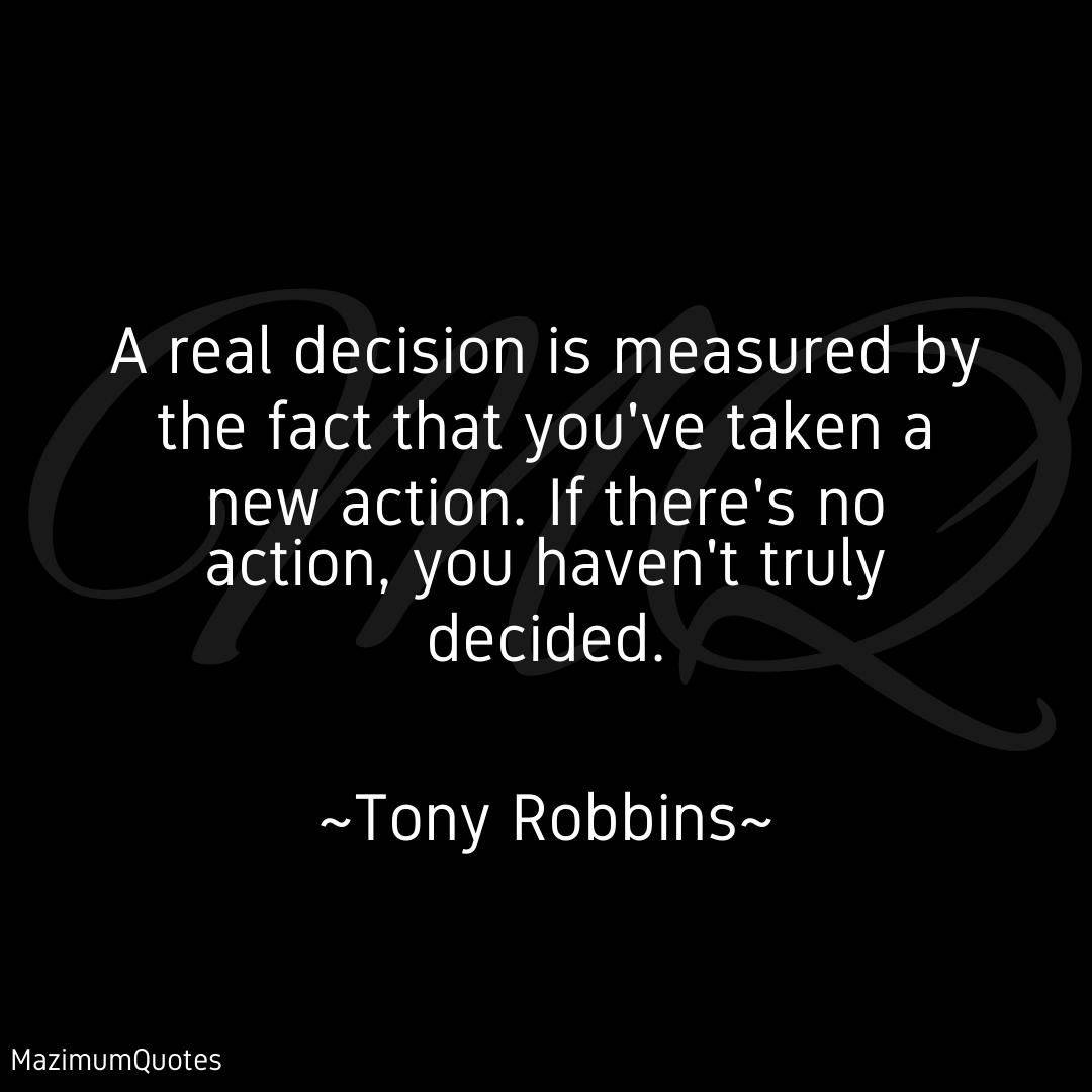 If there's no action, you've not truly decide!
