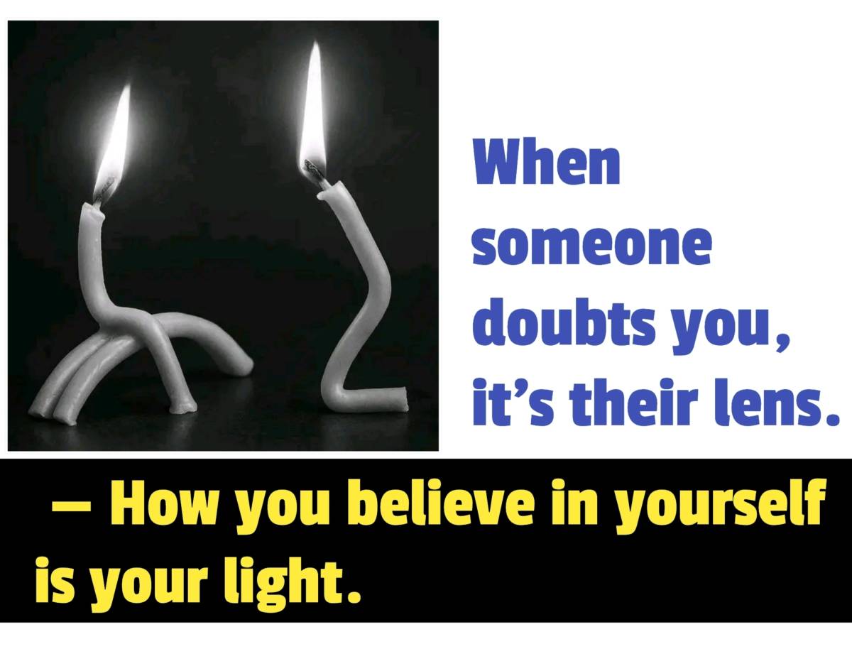 External doubt is a reflection of another person's limitations, insecurities, or perspectives ("thei...
