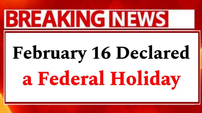 Federal Holiday : Federal, State, and Local Government Offices will be Closed on February 16, 2026,...