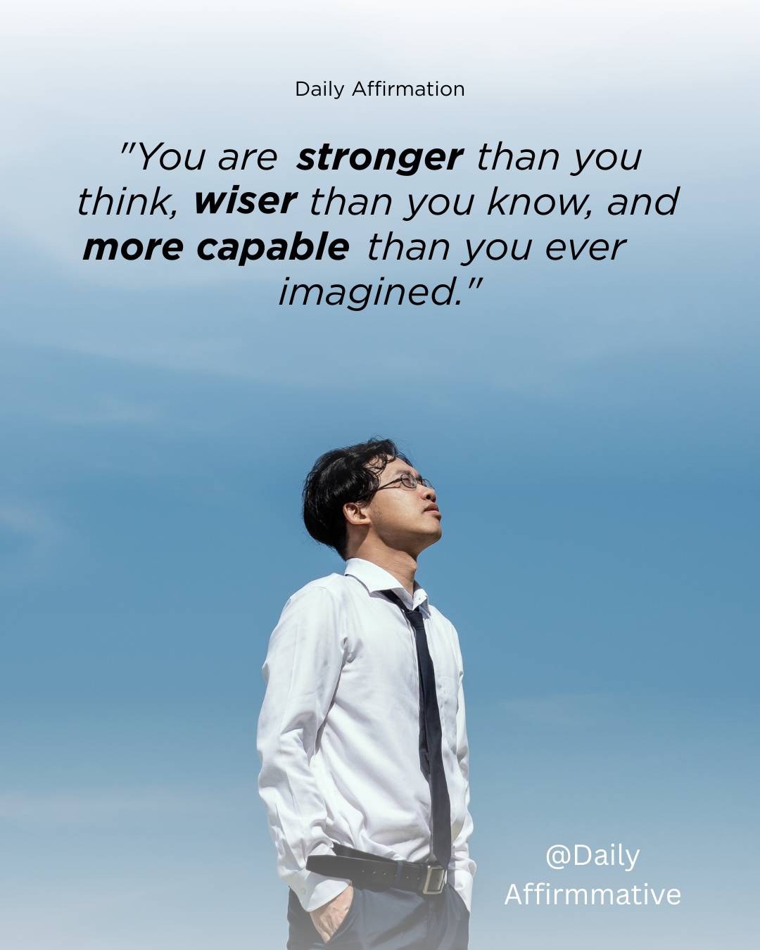 "You are stronger than you think,
wiser than you know,
and more capable than you can ever imagined."...