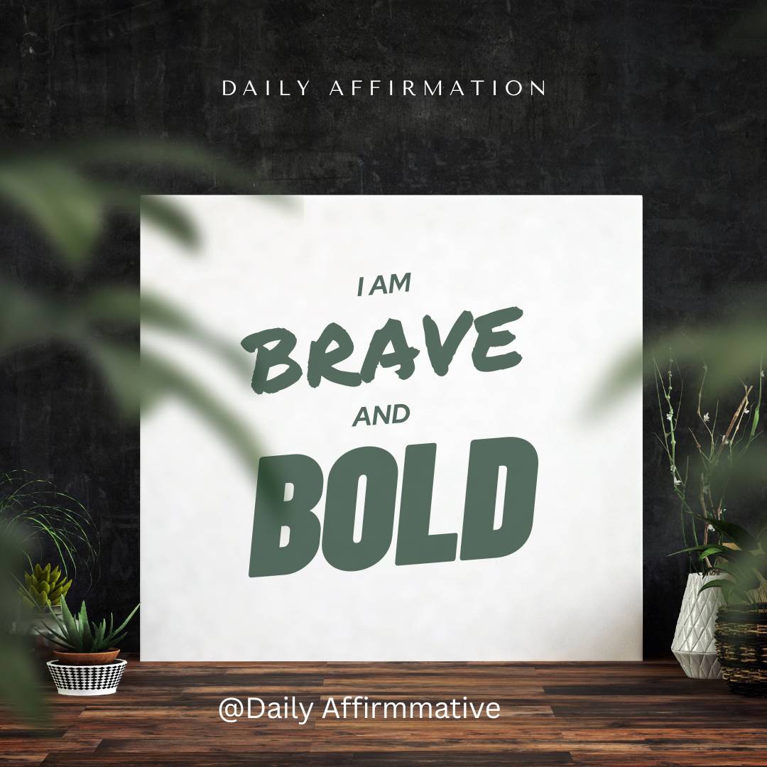 Repeat this to yourself, "I am bold.
I am brave.
I face challenges with courage and confidence.
I r...