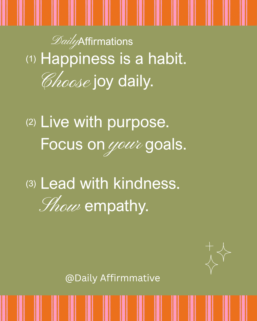 Say this to yourself "Happiness is a habit.
I choose joy daily."
Live with purpose.
Let your action...