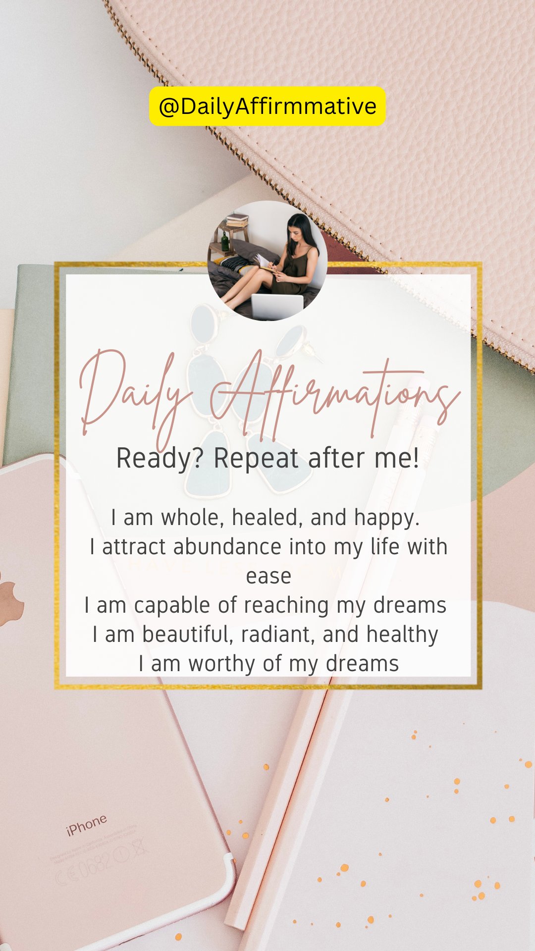 Say to Yourself:
"I am whole, healed, and happy.
I embrace peace within and allow myself to grow eve...