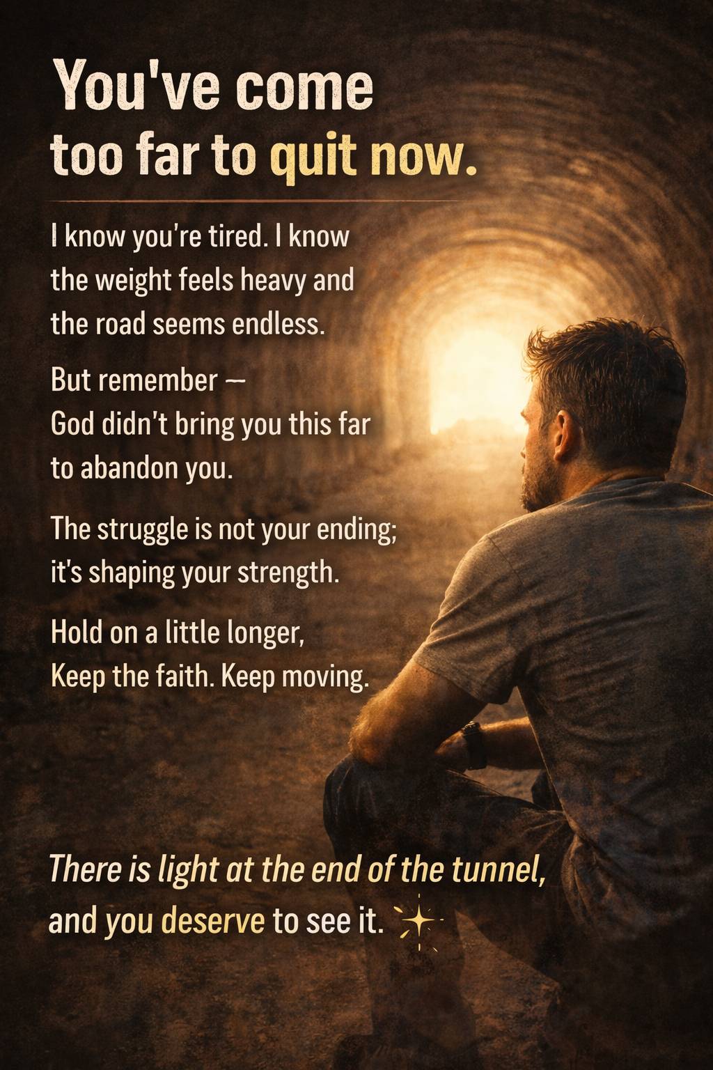 You’ve come too far to quit now.
I know you’re tired. I know the weight feels heavy and the road see...