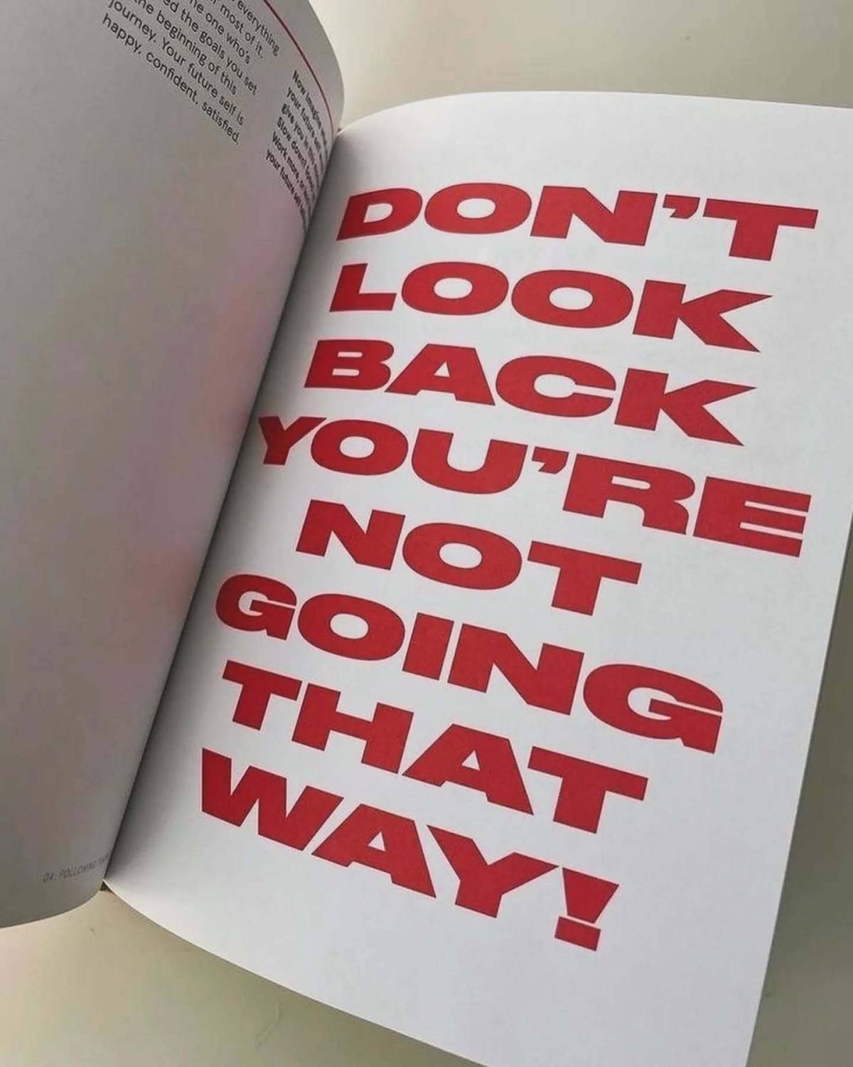 Don’t look back — you are not going that way.
The past has taught its lessons; the future is waiting...