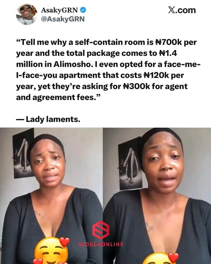 “₦700k for Self-Contain, ₦300k Agent Fee for Face-Me-I-Face-You?” — Lady Cries Out Over Rent in Alim...