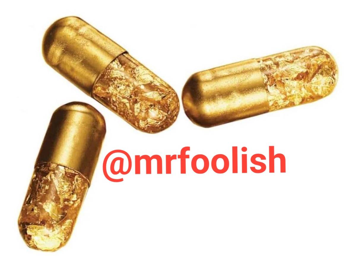 There is a pill that makes you poop gold and it is sold for $425. They are completely edible and are...