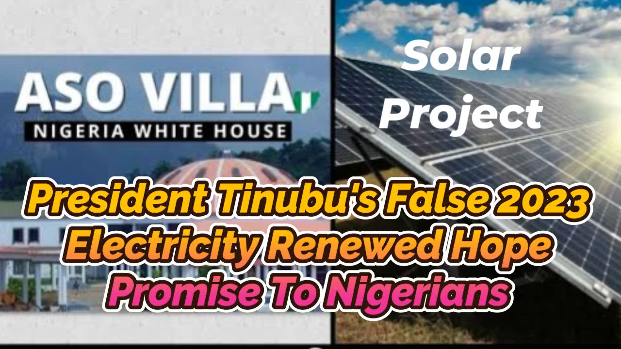 PRESIDENT TINUBU'S FALSE 2023 ELECTRICITY RENEWED HOPE PROMISE TO NIGERIANS THAT TURNED TO RENEWED H...