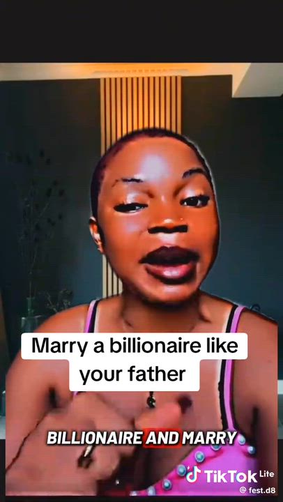 Marry a billionaire like your father