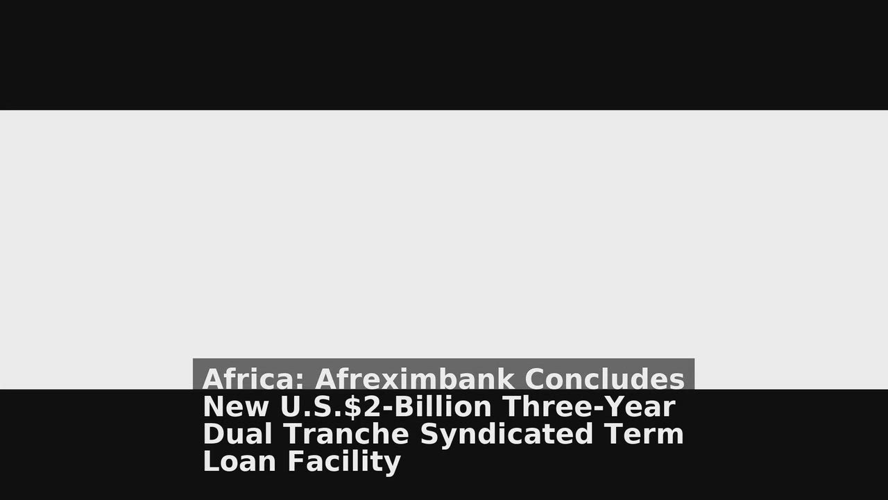 Top 10 Africa headlines 🙄🚀 discussions:
1. Africa: Afreximbank Concludes New U.S.$2-Billion Three...