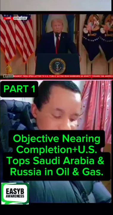 PART 1
Objective Nearing
Completion+U.S.
Tops Saudi Arabia & 
Russia in Oil & Gas.