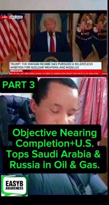 PART 3
Objective Nearing
Completion+U.S.
Tops Saudi Arabia & 
Russia in Oil & Gas.