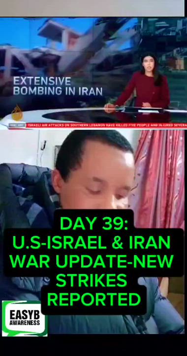 DAY 39:
U.S-ISRAEL & IRAN 
WAR UPDATE-NEW STRIKES REPORTED