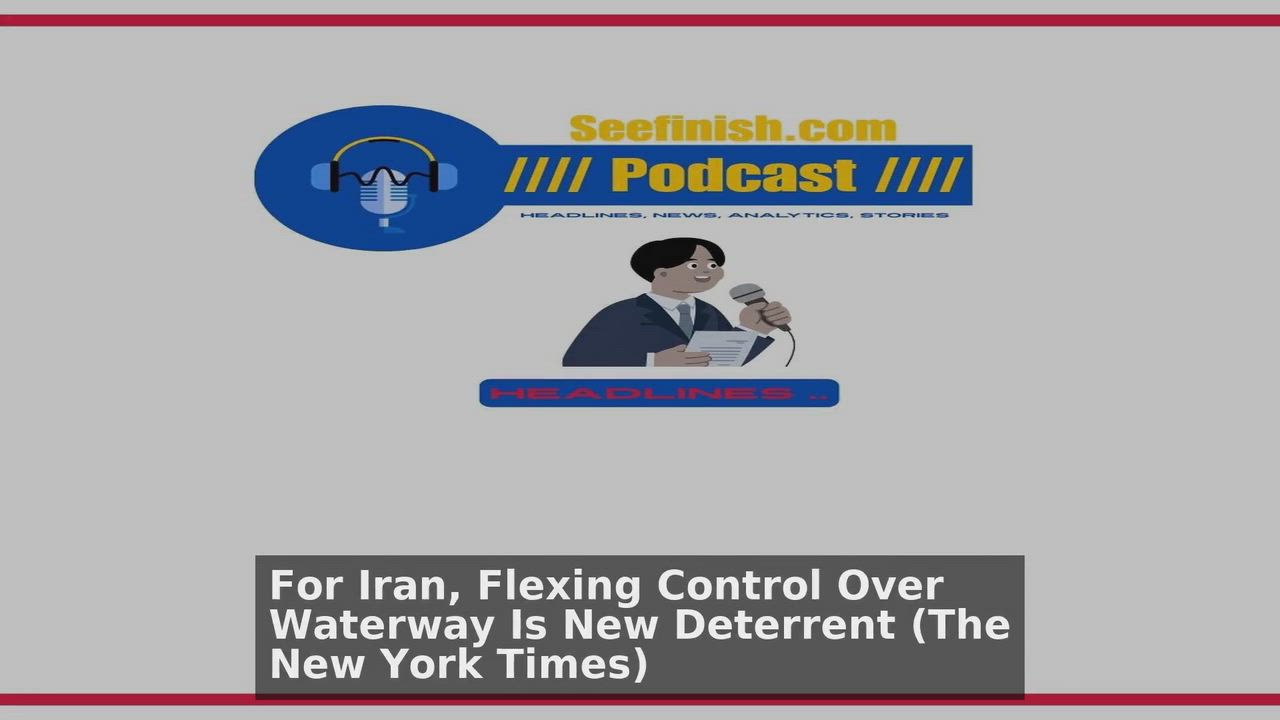 Top 10 Politics headlines 🙄🚀 discussions:
1. For Iran, Flexing Control Over Waterway Is New Deter...