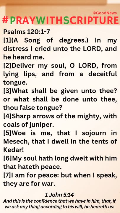 #PrayWithScriptureTodaysBibleReading
Psalms 120:1-7
[1](A Song of degrees.) In my distress I cried u...