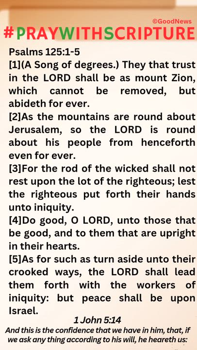 #PrayWithScriptureTodaysBibleReading
Psalms 125:1-5
[1](A Song of degrees.) They that trust in the L...