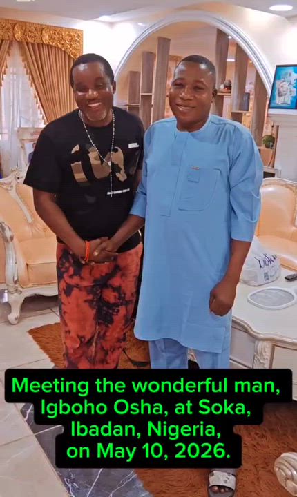 Meeting the wonderful man, 
Igboho Osha, at Soka, 
Ibadan, Nigeria, 
on May 10, 2026.