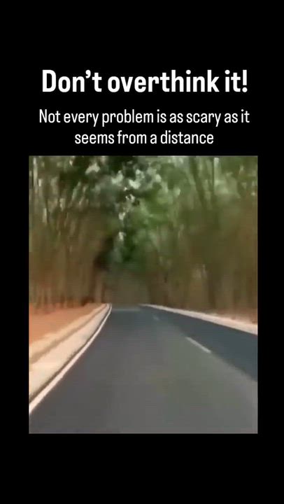 Don't overthink it. Most problems look scarier from a distance than they really are. Take them step...