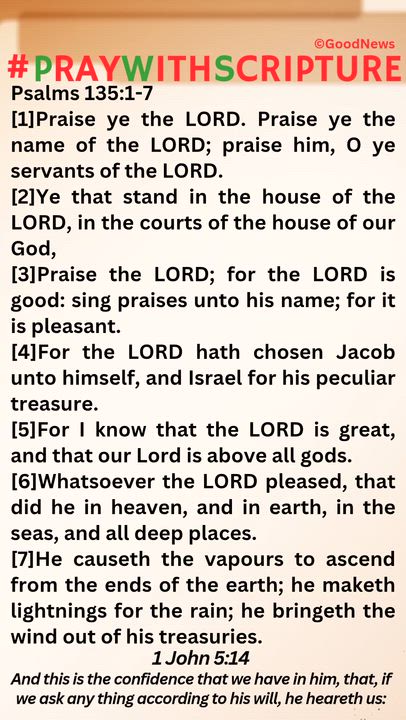 #PrayWithScriptureTodaysBibleReading
Psalms 135:1-7
[1]Praise ye the LORD. Praise ye the name of the...