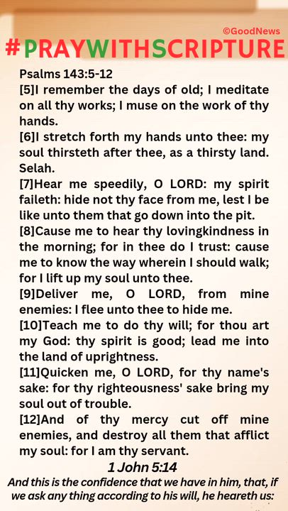 #PrayWithScriptureTodaysBibleReading 
Psalms 143:5-12
[5]I remember the days of old; I meditate on a...