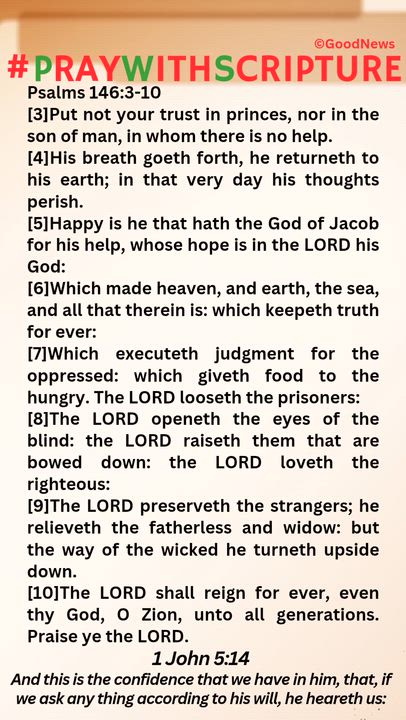#PrayWithScriptureTodaysBibleReading 
Psalms 146:3-10
[3]Put not your trust in princes, nor in the s...