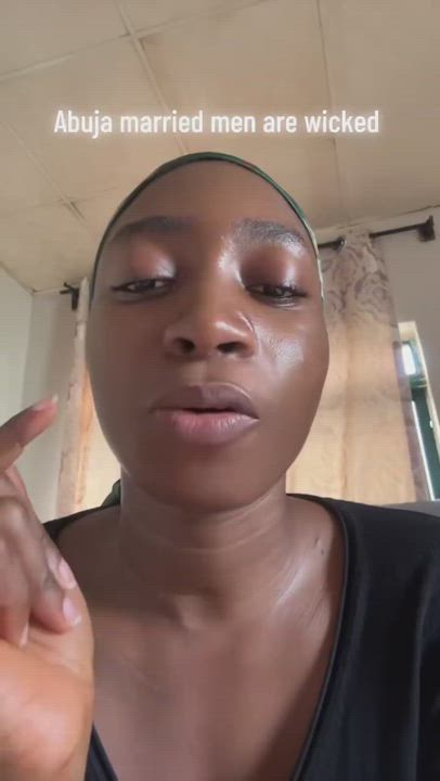 “Abuja married men are very wicked” 

~ NYSC Corps Member