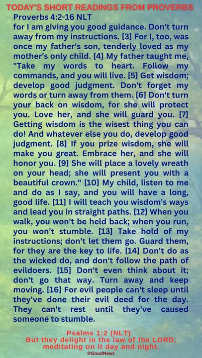 #DailyScriptureDelightsFromProverbs
Proverbs 4:7-9 TLB
Getting wisdom is the most important thing yo...