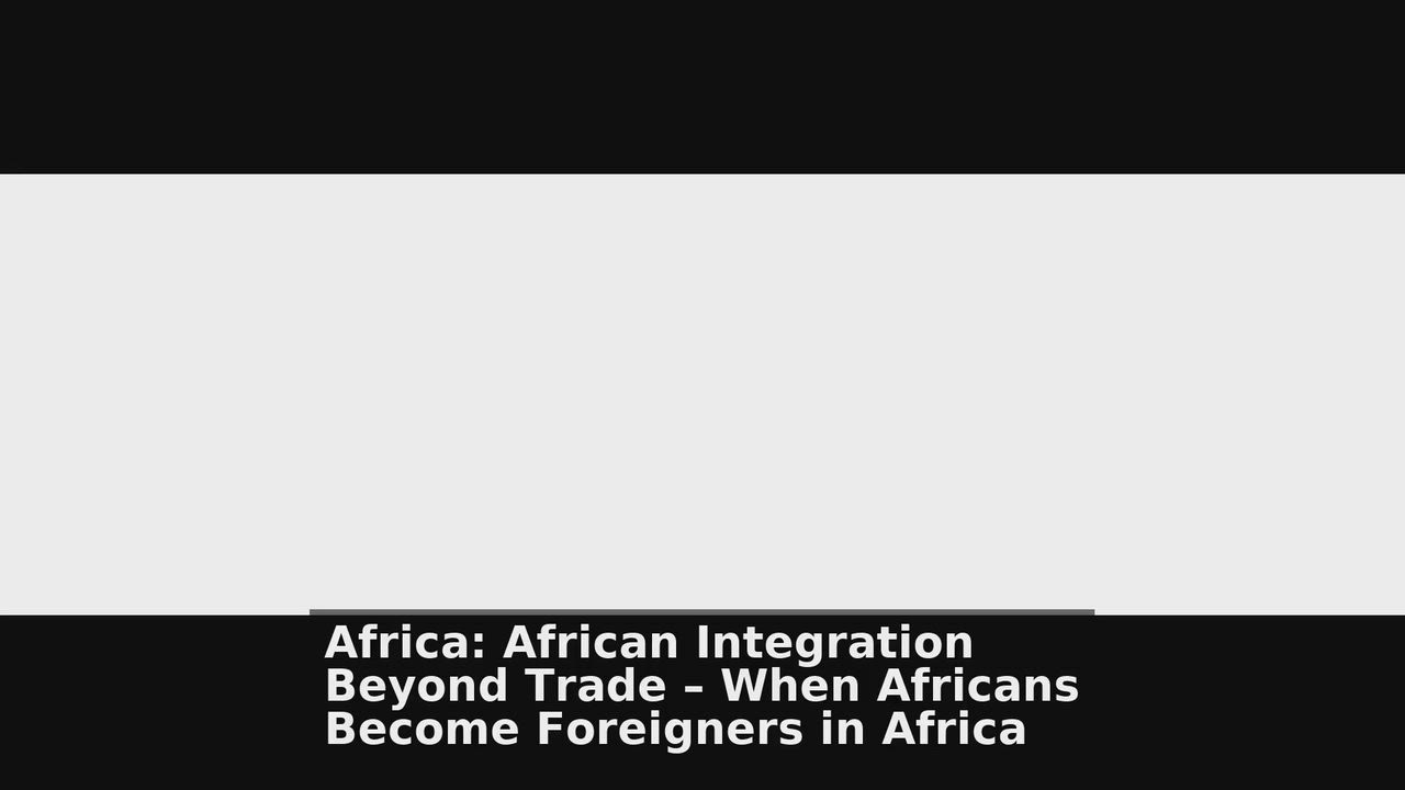 Top 10 Africa headlines 🙄🚀 discussions:
1. Africa: African Integration Beyond Trade – When African...