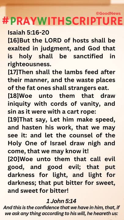 #PrayWithScriptureTodaysBibleReading 
Isaiah 5:16-20
[16]But the LORD of hosts shall be exalted in j...