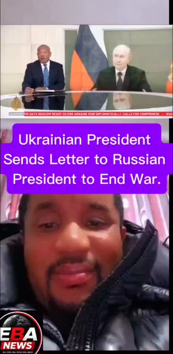 Ukrainian President Sends Letter to Russian President to End War.