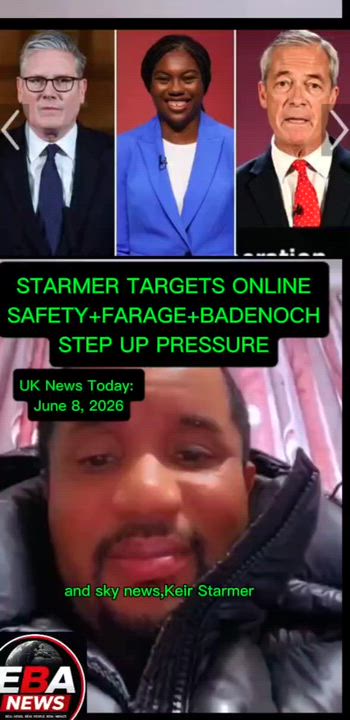 STARMER TARGETS
ONLINE SAFETY+ FARAGE+BADENOCH
STEP UP PRESSURE