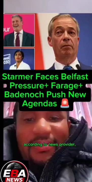 Starmer Faces Belfast 
Pressure+ Farage+
Badenoch Push New 
Agendas 🚨