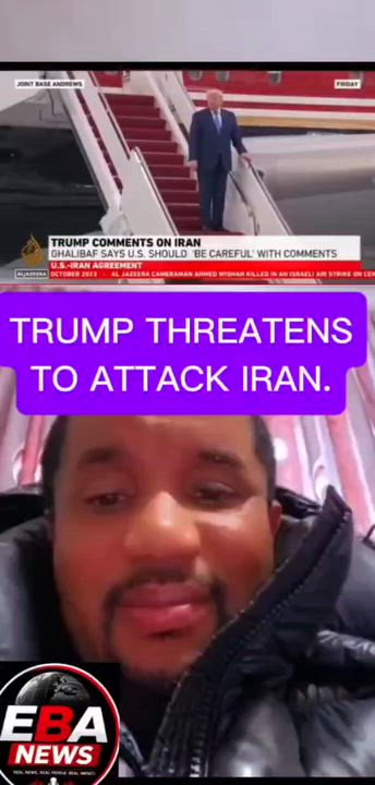 TRUMP THREATENS
TO ATTACK IRAN.