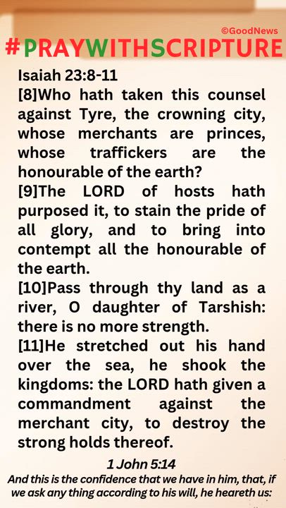#PrayWithScriptureTodaysBibleReading 
Isaiah 23:8-11
[8]Who hath taken this counsel against Tyre, th...