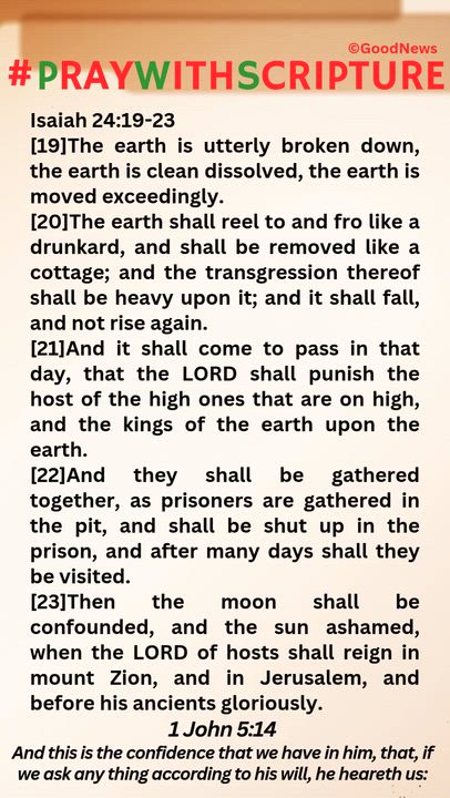 #PrayWithScriptureTodaysBibleReading 
Isaiah 24:19-23
[19]The earth is utterly broken down, the eart...