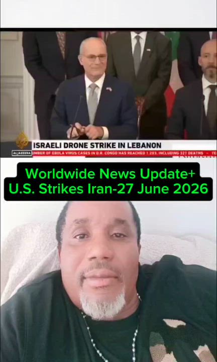 Worldwide News Update+U.S. Strikes Iran – 27 June 2026