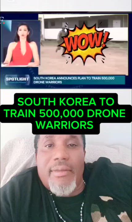 SOUTH KOREA TO
TRAIN 500,000 DRONE WARRIORS