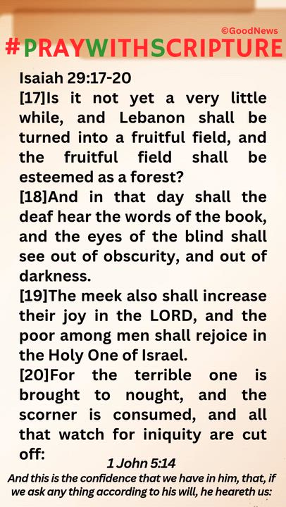 #PrayWithScriptureTodaysBibleReading
Isaiah 29:17-20
[17]Is it not yet a very little while, and Leba...