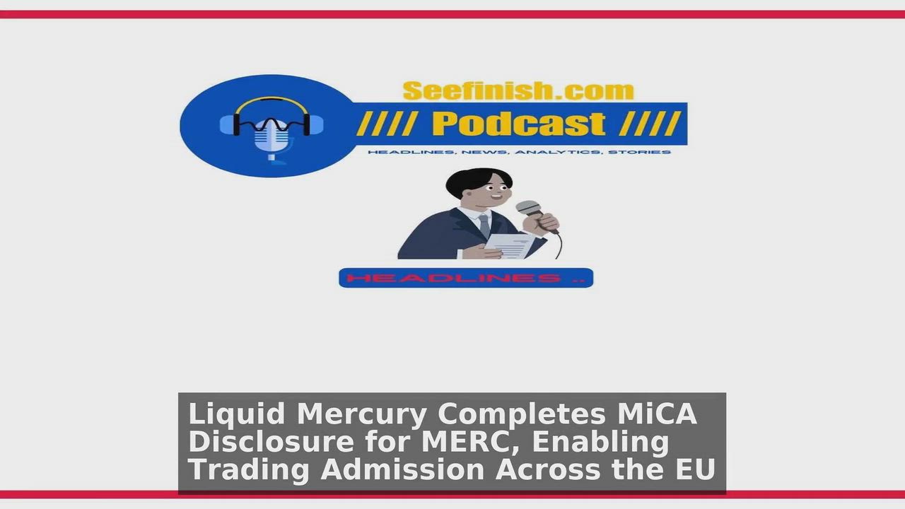 Top 10 Cryptocurrency headlines 🙄🚀 discussions:
1. Liquid Mercury Completes MiCA Disclosure for ME...