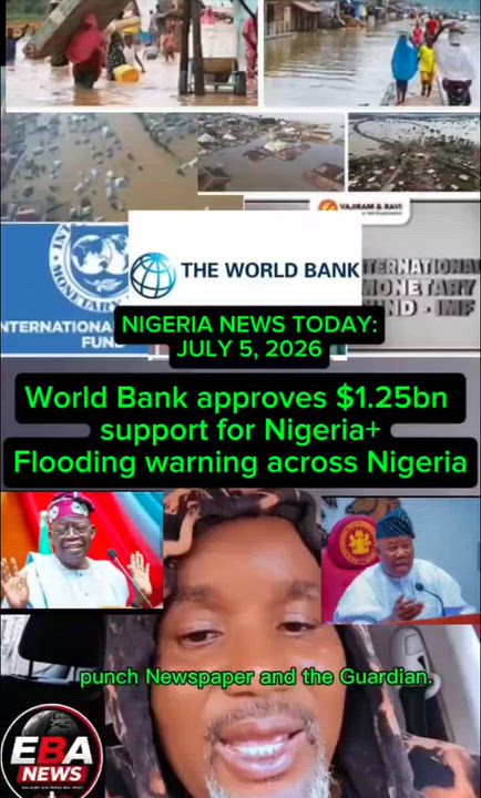 World Bank approves $1.25bn support for Nigeria+Flooding warning across Nigeria.