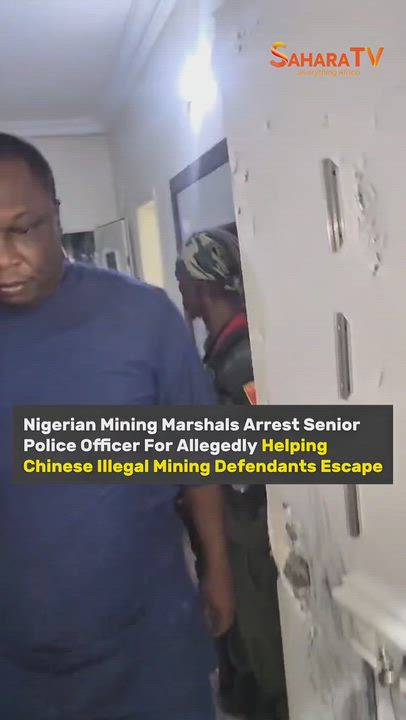 Nigerian Mining Marshals Has Arrested a Senior Police Officer For Allegedly Helping Chinese Illegal...