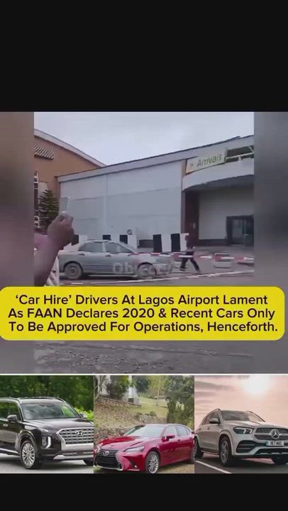 Video of Lagos Airport Car Hire Drivers Lament as FAAN Mandates 2020-Model Vehicles Minimum For Futu...
