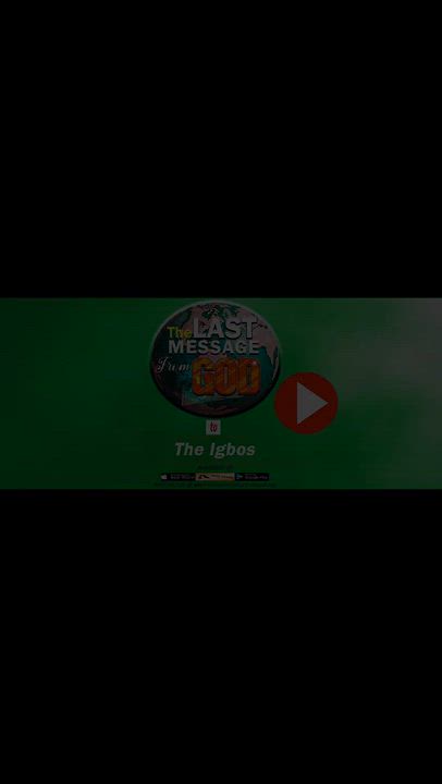 THE LAST MESSAGE FROM GOD TO THE IGBOS