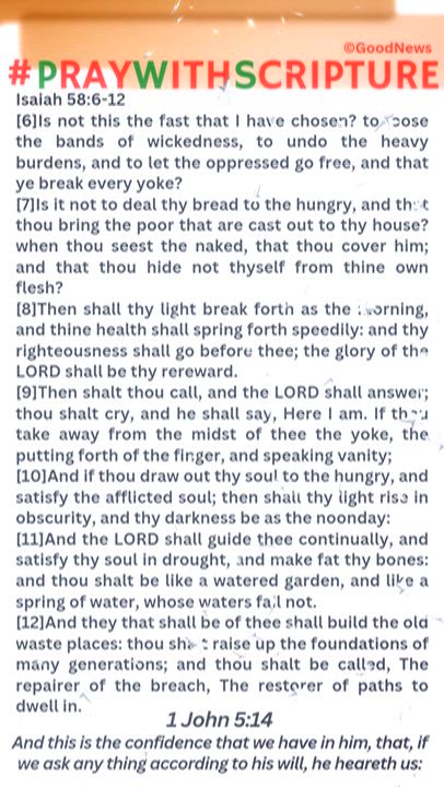 #PrayWithScriptureTodaysBibleReadingAndPrayer
TODAY'S PRAYER from Isaiah 58:6-12
1. Oh Lord our God...